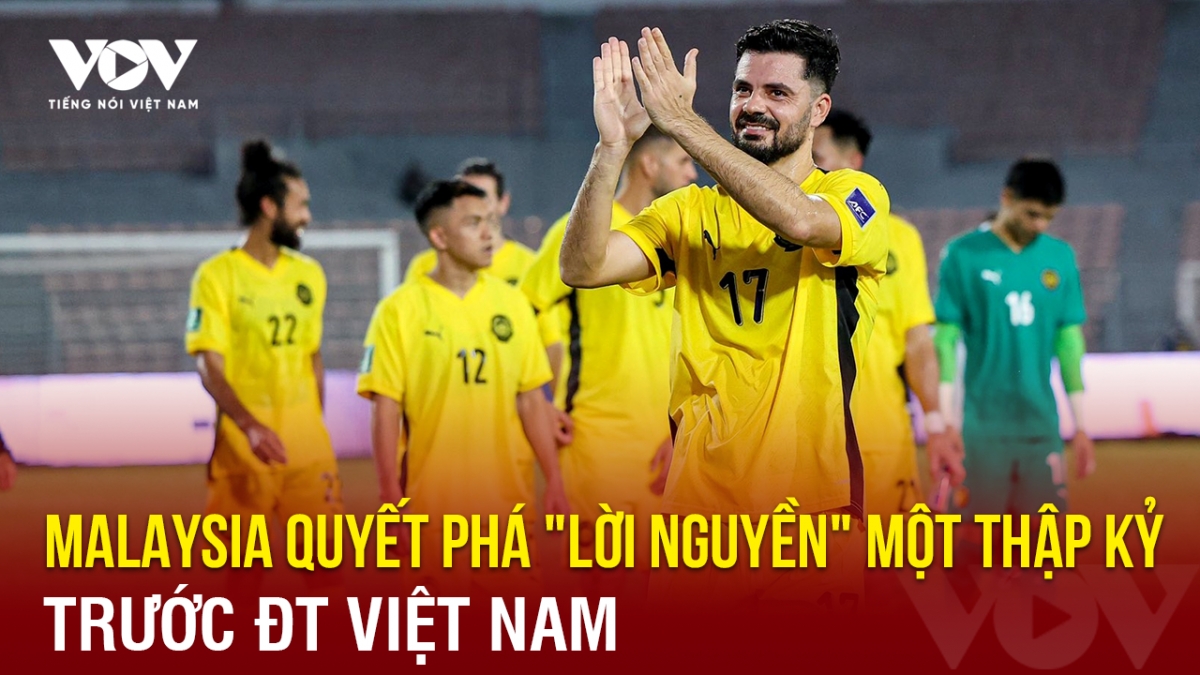 Tin bóng đá 3-6: Malaysia quyết phá "lời nguyền" một thập kỷ trước ĐT Việt Nam